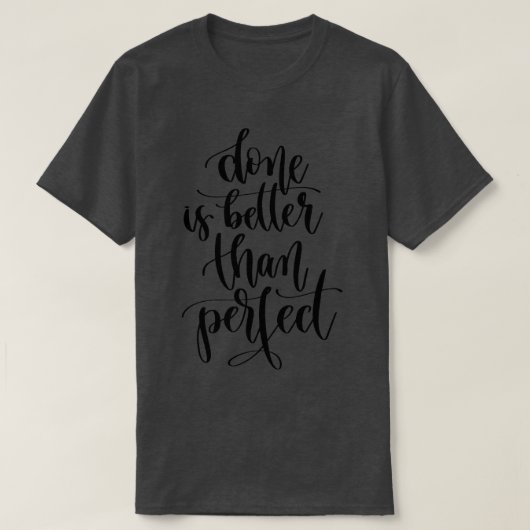 Fertig ist besser als perfekt T-Shirt (Design vorne)