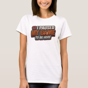 Fesselndes Rot HABE MEIN SPIEL UNTERBROCHEN, UM HI T-Shirt