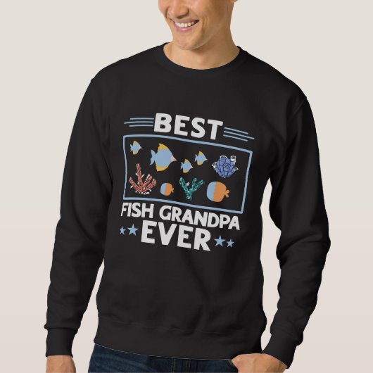 Fest Fish Grandpa Ever Aquarist Aquarium Saltwater Sweatshirt (Vorderseite)