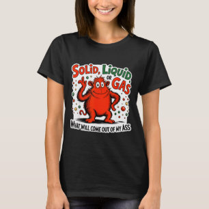 Fester Stoff Flüssig Gas Was Wird Aus Meinem Als L T-Shirt