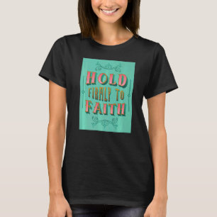 Festhalten am Glauben Inspirierend Christlichen Gl T-Shirt