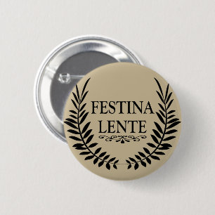 Festina lente button