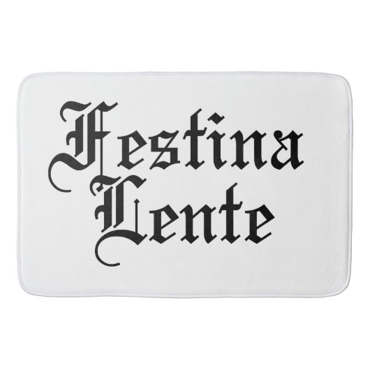 Festina Lente - Haste langsam machen - lateinische Badematte (Vorderseite)