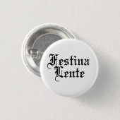 Festina Lente - Haste langsam machen - lateinische Button (Vorne & Hinten)