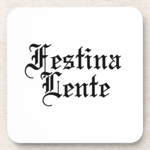 Festina Lente - Haste langsam machen - lateinische Getränkeuntersetzer
