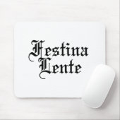 Festina Lente - Haste langsam machen - lateinische Mousepad (Mit Mouse)