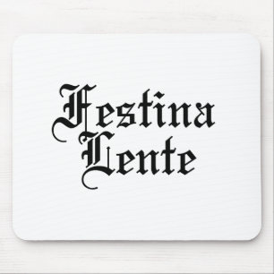 Festina Lente - Haste langsam machen - lateinische Mousepad