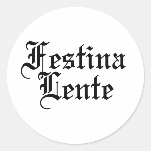 Festina Lente - Haste langsam machen - lateinische Runder Aufkleber (Vorderseite)