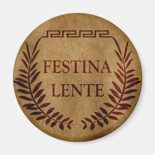 festina lente, lateinischer Ausdruck Magnet (Vorne)