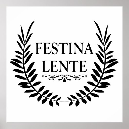 festina lente, lateinischer Ausdruck Poster (Vorne)