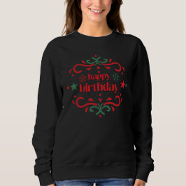 Festive Birthday Greeting Designs Sweatshirt