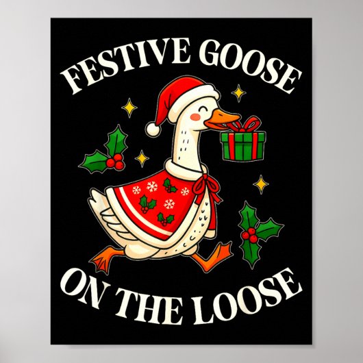 Festive Goose On The Loose Funny Goosemas Christma Poster (Vorne)