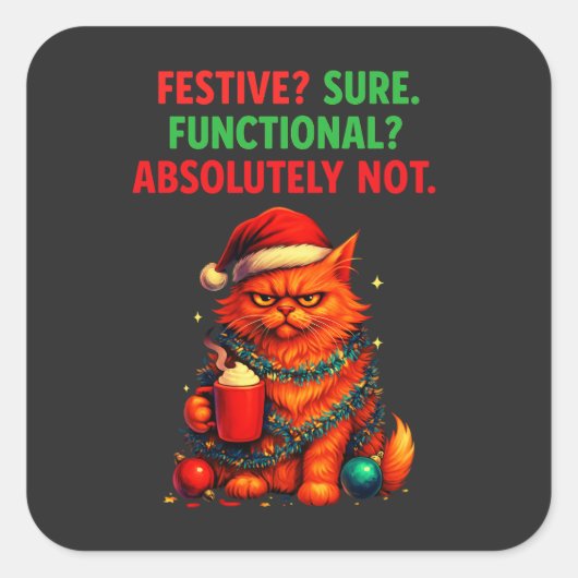 Festive? Sure. Functional? Absolutely Not – Grumpy Quadratischer Aufkleber (Vorderseite)