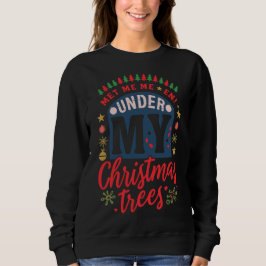 Festives „Unter meinen Weihnachtsbäumen“ Feiertags Sweatshirt