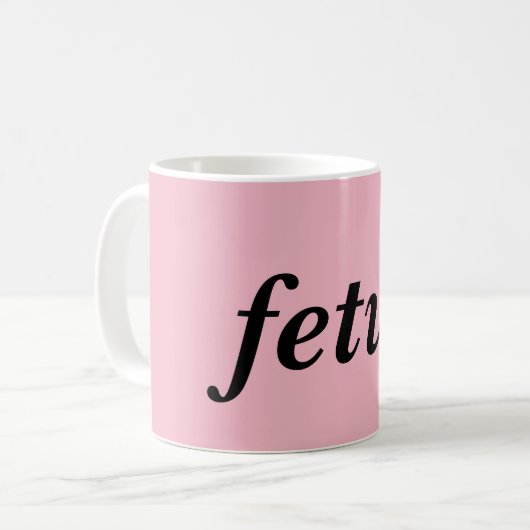 Fet*s Tasse (Vorderseite Links)