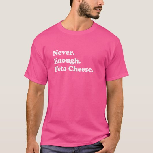Feta Cheese Funny Feta Käse nie genug T-Shirt (Vorderseite)