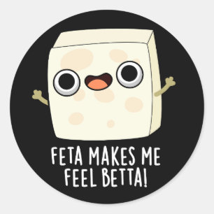 Feta macht mich Fell Betta Funny Cheese Pun Dark B Runder Aufkleber