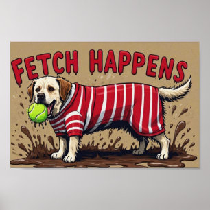 Fetch passiert Lustiges Poster schmutziger Labrado