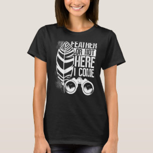 Fether oder not here Ich komme Backprint Bird Watc T-Shirt