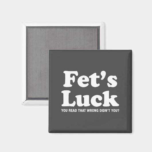 Fets Luck T  Magnet (Vorderseite/Rückseite)