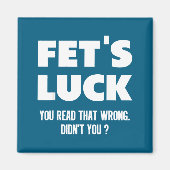 Fet's Luck You Read That Wrong Didn’t You Funny Ad Magnet (Vorne)
