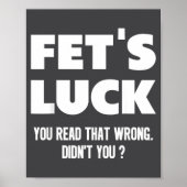 Fet's Luck You Read That Wrong Didn’t You Funny Ad Poster (Vorne)