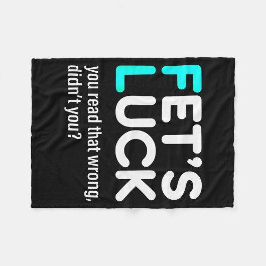 Fet's Luck You Read That Wrong Didn't You  Fleecedecke (Vorderseite (Horizontal))