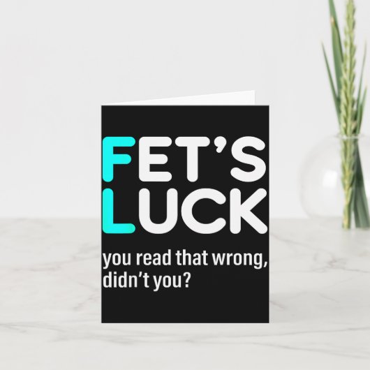 Fet's Luck You Read That Wrong Didn't You  Karte (Vorderseite)