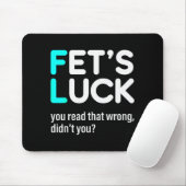 Fet's Luck You Read That Wrong Didn't You  Mousepad (Mit Mouse)