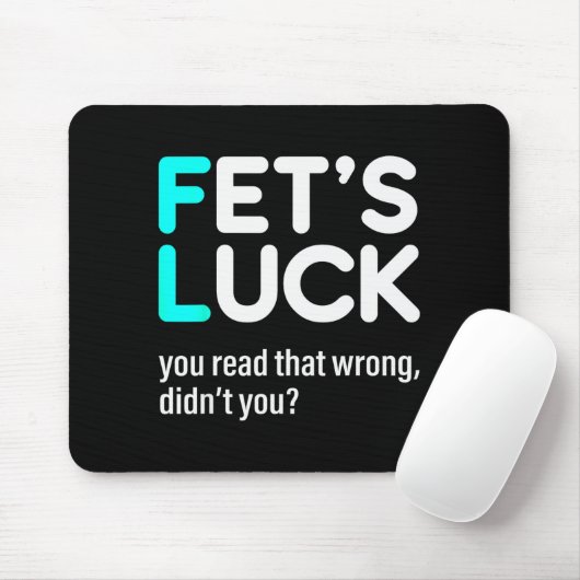 Fet's Luck You Read That Wrong Didn't You  Mousepad (Mit Mouse)
