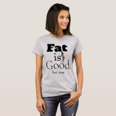 Fett ist guter T - Shirt (Vorne ganz)