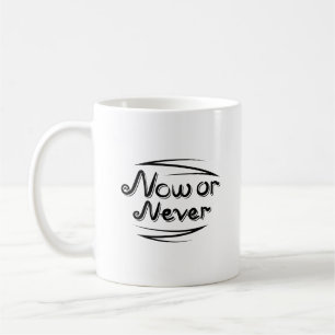 Fett Jetzt oder Nie Dynamischer Buchstabe Saubere Kaffeetasse