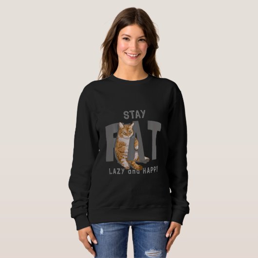 Fett Katze Bleibe Fett hell und glücklich Sweatshirt (Vorne ganz)