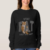 Fett Katze Bleibe Fett hell und glücklich Sweatshirt (Vorderseite)