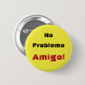 Fett Kein Problemo Amigo Spanischer Ausspruch Button (Vorne & Hinten)