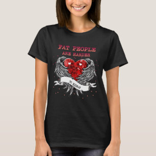 Fett-Leute sind schwer zu sarkastisch matt T-Shirt