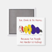 Fett Menschen sind schwerer, Humorisches Magnet zu (Vorderseite/Rückseite)