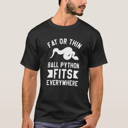 Fett oder dünne Ball Python passt überall Pythons T-Shirt (Vorderseite)