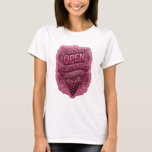 Fett Rosa ICH BIN IN EINER OFFENEN BEZIEHUNG MIT W T-Shirt