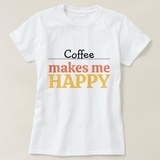 Fette farbenfrohe Kaffee-"Macht Mich Glücklich"-Ty T-Shirt (Design vorne)