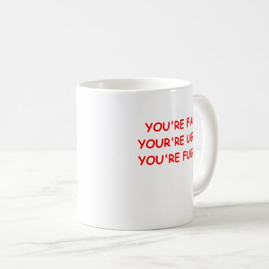 fette hässliche Beleidigung Kaffeetasse (VorderseiteRechts)