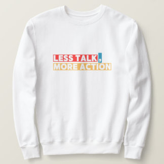 Fette Motivationszitate – Weniger reden, mehr hand Sweatshirt