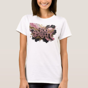 Fettes rotes TOO PRETTY künstlerisches Motiv T-Shirt