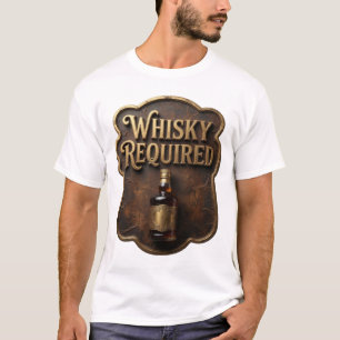 Fettgedrucktes Gold WHISKY ERFORDERLICH Druck T-Shirt