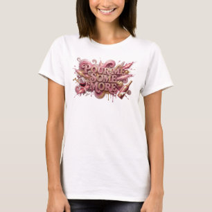Fettrosa SCHENK MIR NOCH MEHR Shirt-Design T-Shirt