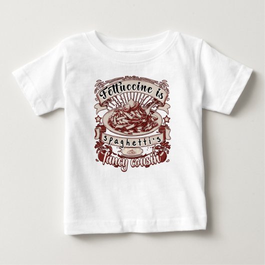 Fettuccine ist Spaghettis Extravaganter Cousin Baby T-shirt (Vorderseite)