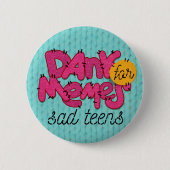 "Feuchte memes für traurigen Teenager" knöpfen Button (Vorderseite)