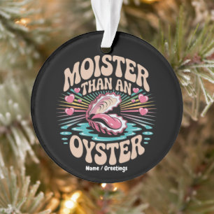 Feuchter als eine Auster Lustig Unangemessen Erwac Ornament