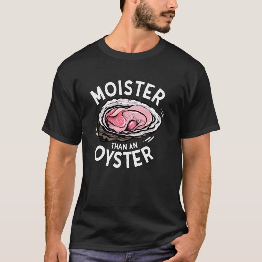 Feuchter als eine Auster Lustiger unangebrachter E T-Shirt (Vorderseite)