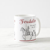 Feudalismus - es ist Ihre Zählung, die wählt Kaffeetasse (VorderseiteRechts)
